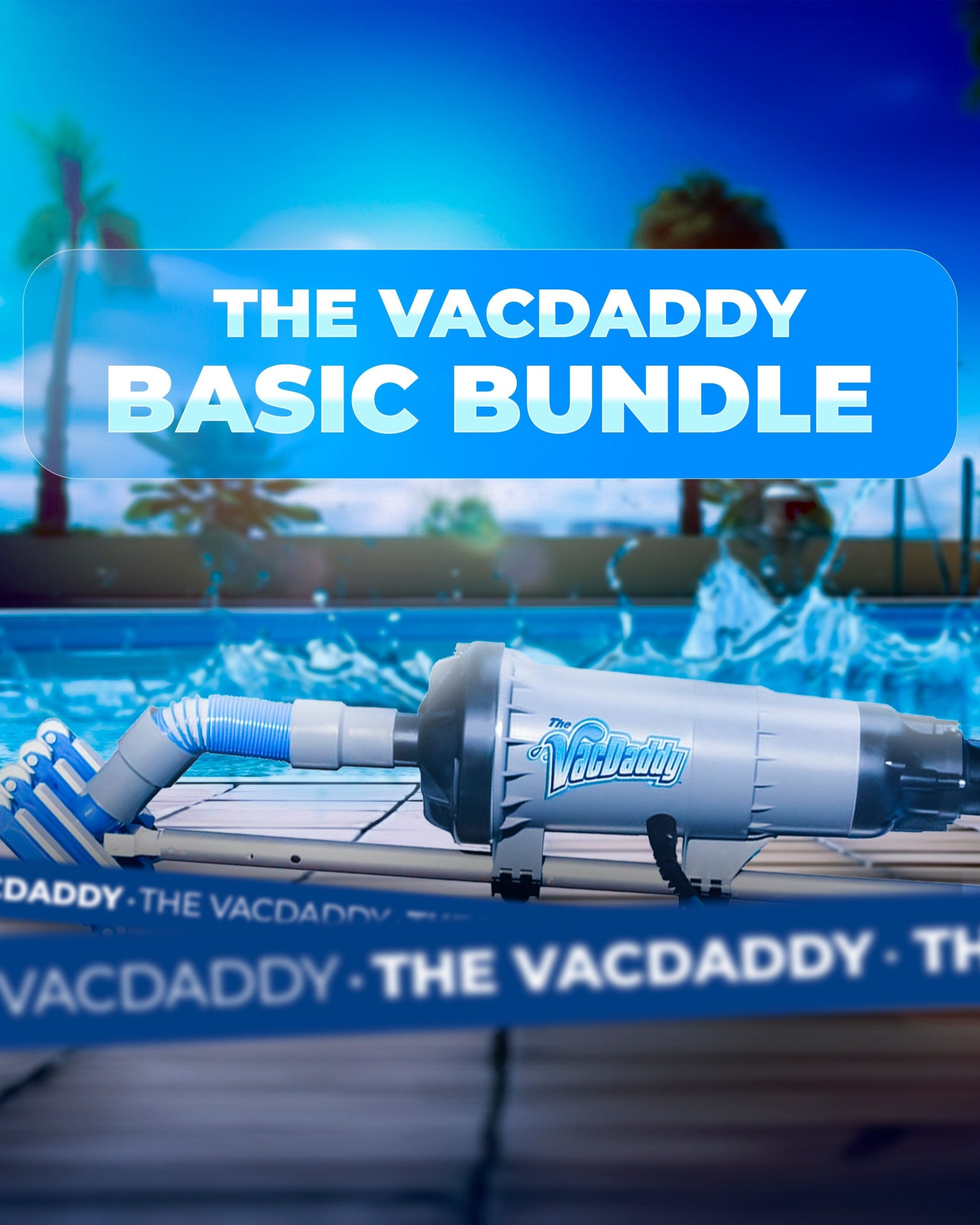 The Basic Bundle with VacDaddy 2.0, V2W Kit, Shallow Water Adapter, 29" Aluminum Adapter Pole, and Aluminum Vac Head Handle